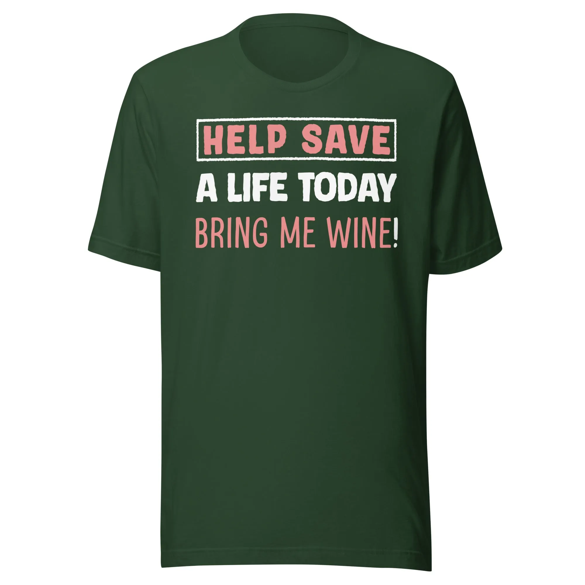 Help Save a Life Today Bring Me Wine Shirt