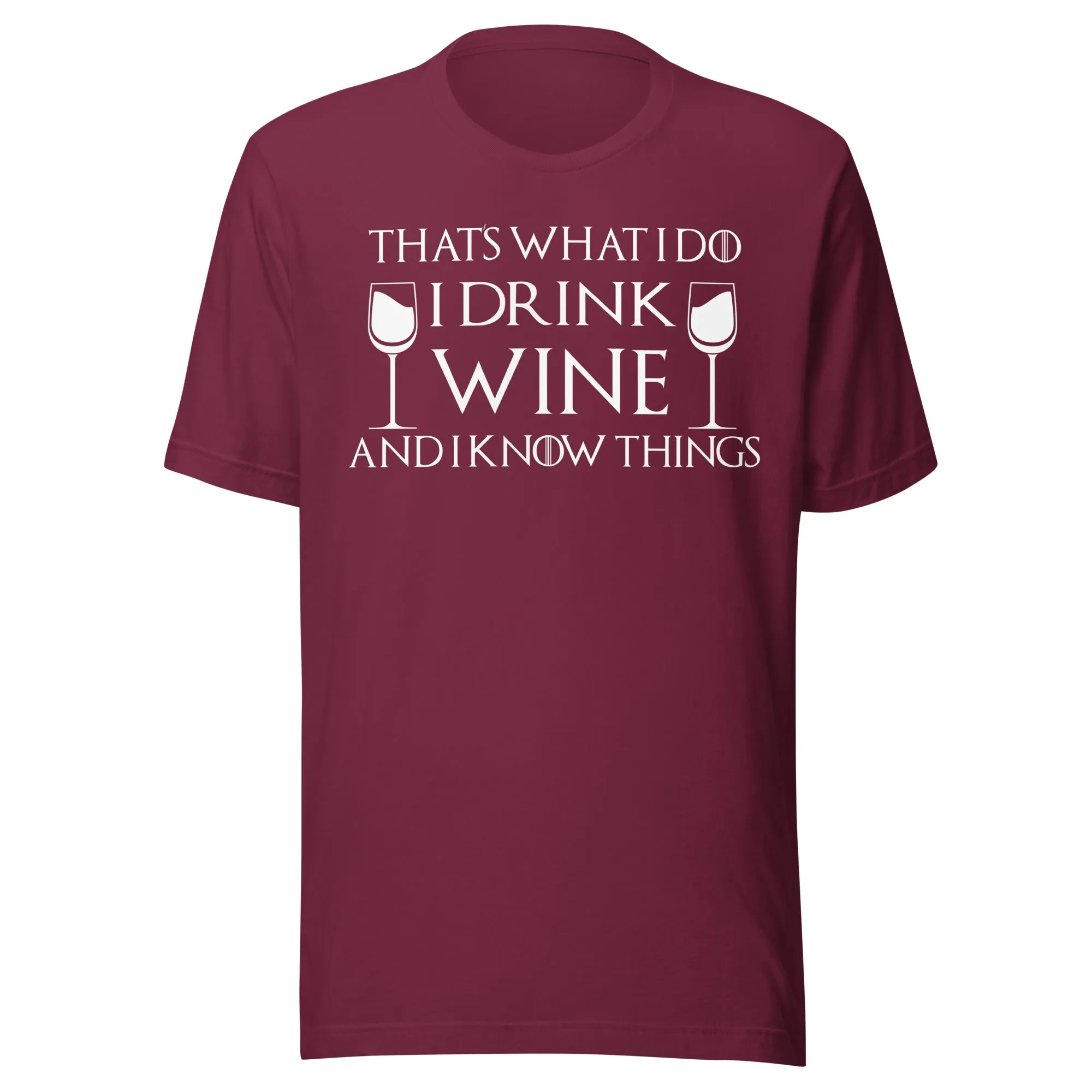 I Drink Wine and I Know Things Shirt