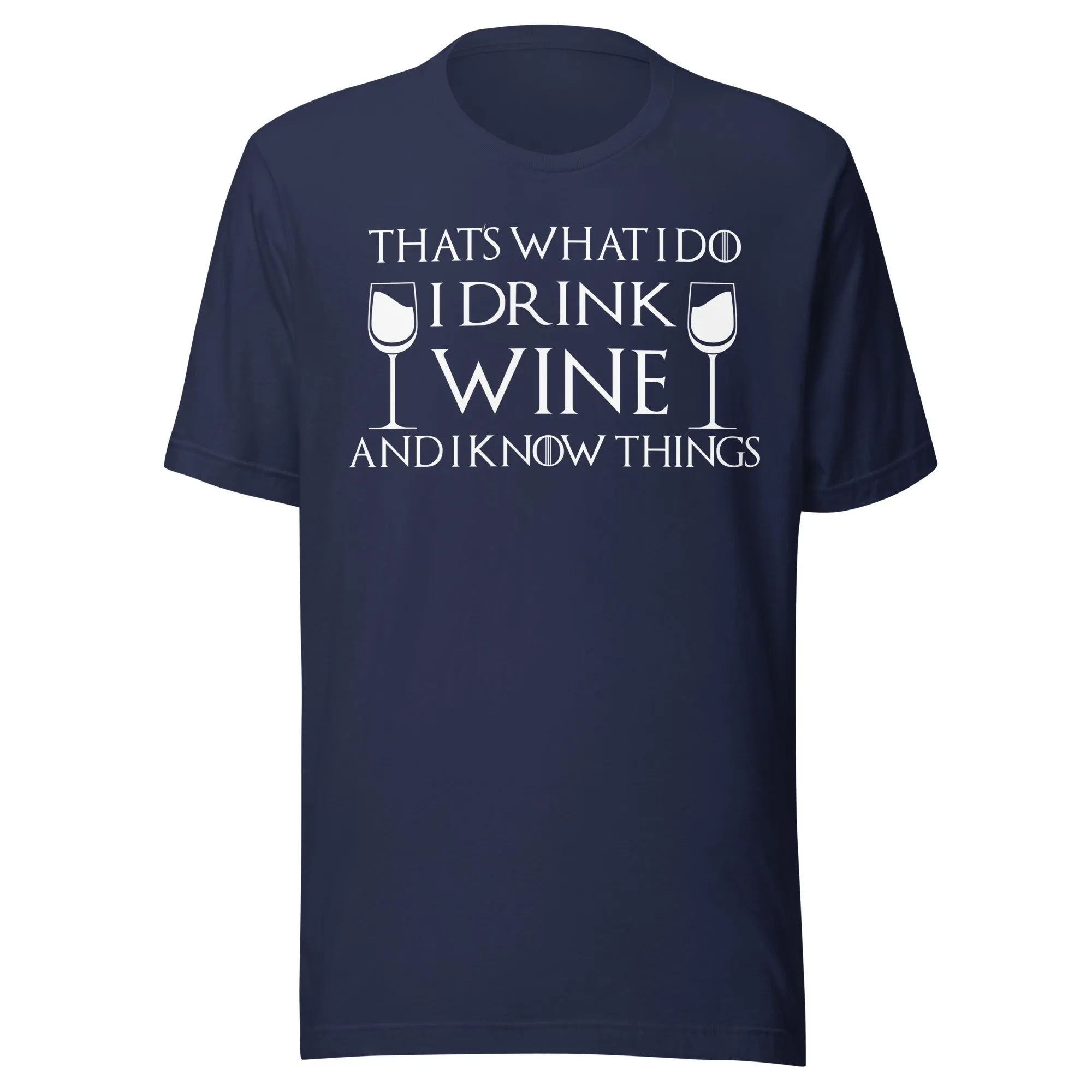 I Drink Wine and I Know Things Shirt
