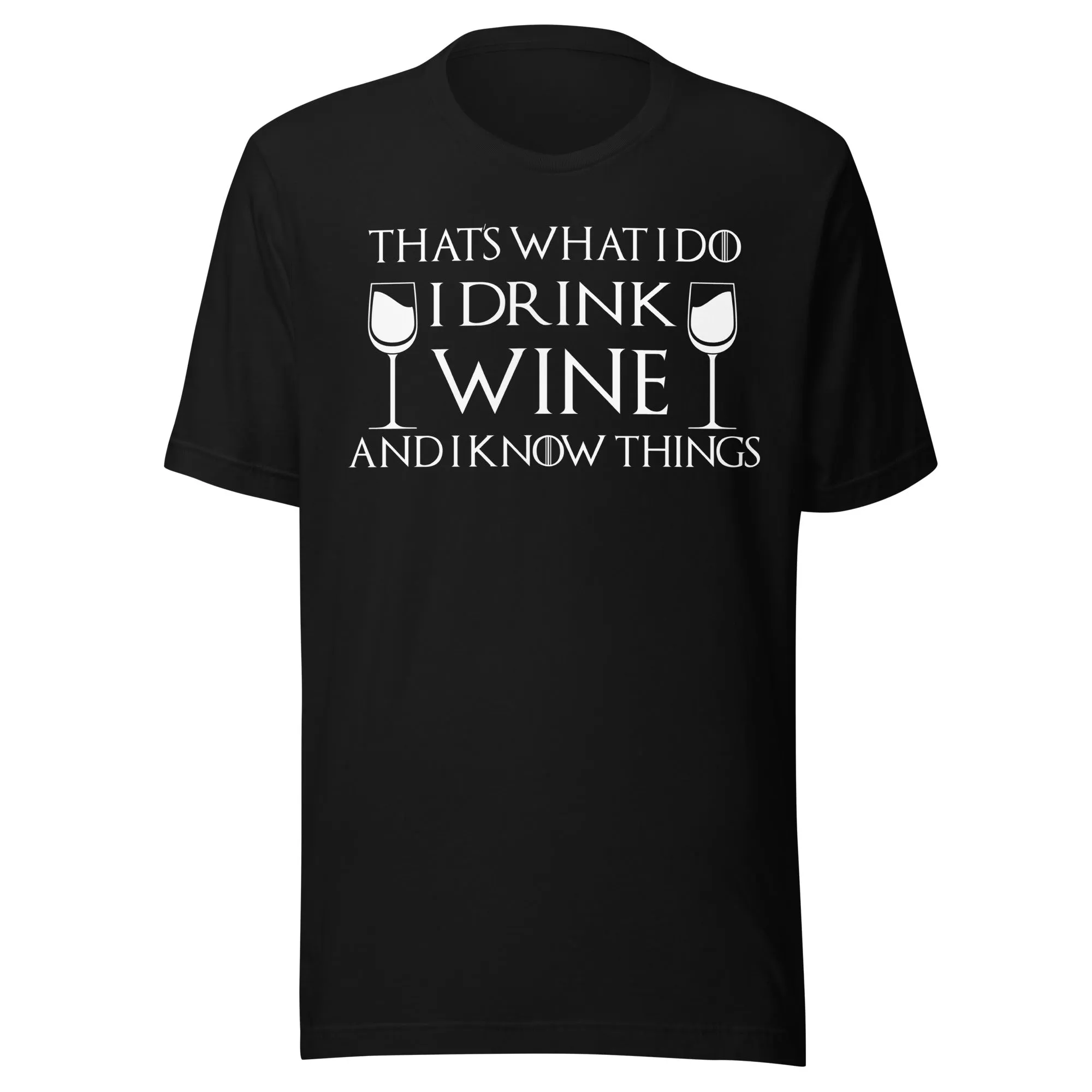 I Drink Wine and I Know Things Shirt