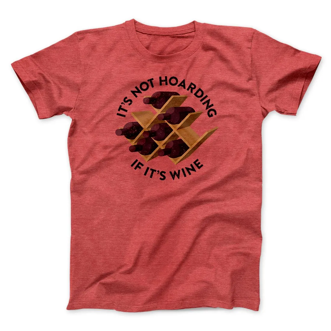 It's Not Hoarding If It's Wine Funny Men/Unisex T-Shirt