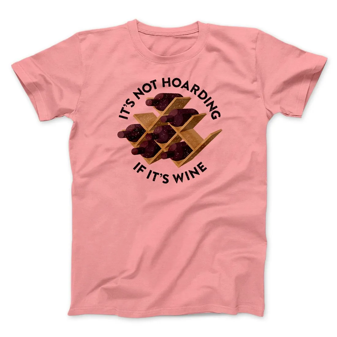 It's Not Hoarding If It's Wine Funny Men/Unisex T-Shirt