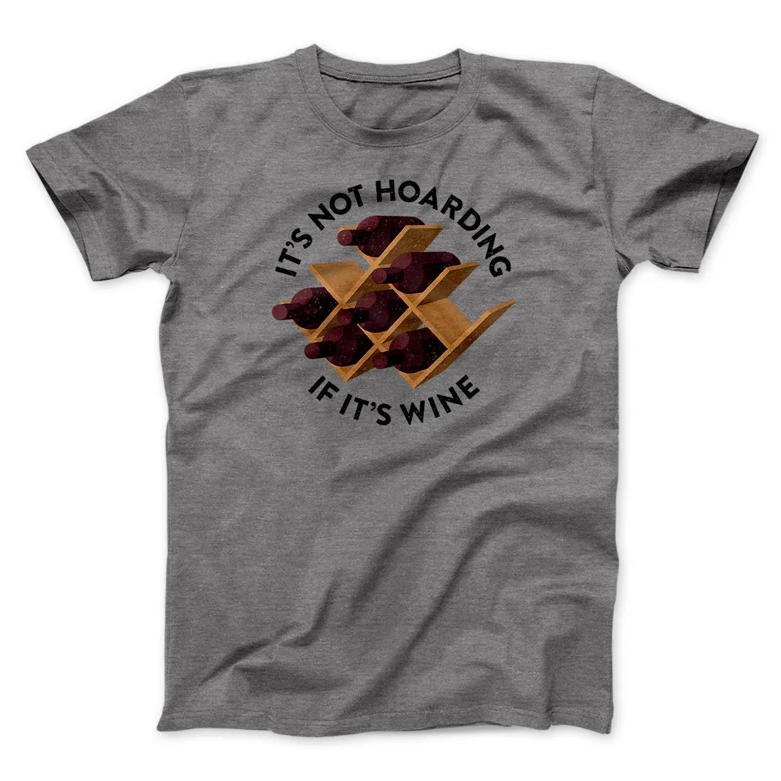 It's Not Hoarding If It's Wine Funny Men/Unisex T-Shirt