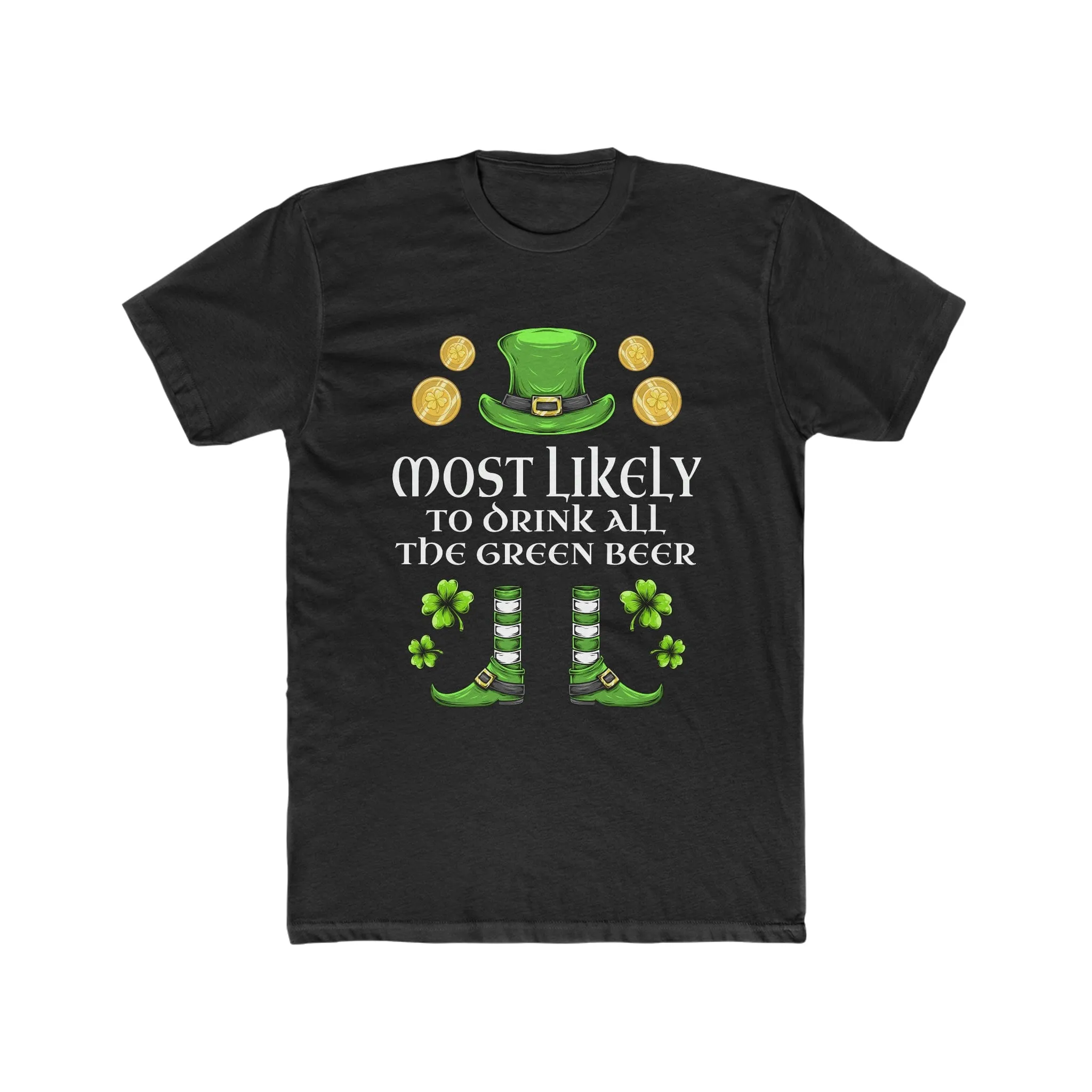 Most likely TO DRINK ALL THE GREEN BEER Premium Unisex Shirt
